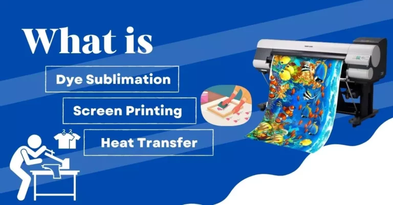 What is Dye Sublimation, Screen Printing and Heat Transfer