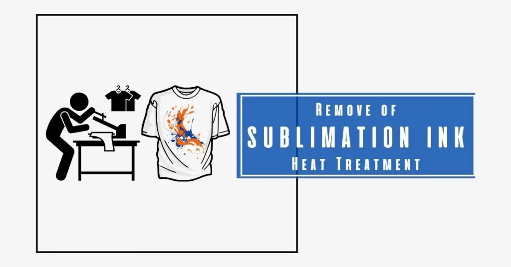 Remove Sublimation Ink With Heat Treatment
