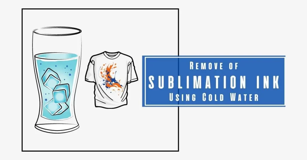 Remove of Sublimation Ink Using Cold Water