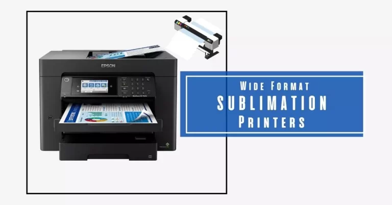 Best Wide Format Sublimation Printers in 2023
