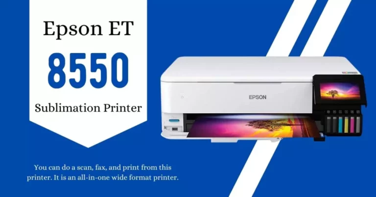 Epson ET 8550 Ecotank Sublimation All-in-One Printer Review and Buying Guide